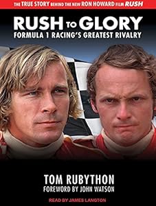 Rush to Glory: Formula 1 Racing's Greatest Rivalry by Tom Rubython