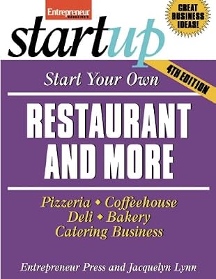 Start Your Own Restaurant and More: Pizzeria, Cofeehouse, Deli, Bakery, Catering Business