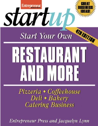 Start Your Own Restaurant and More: Pizzeria, Cofeehouse, Deli, Bakery, Catering Business by Jacquelyn Lynn