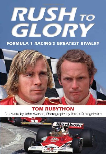 Rush to Glory: FORMULA 1 Racing's Greatest Rivalry by Tom Rubython