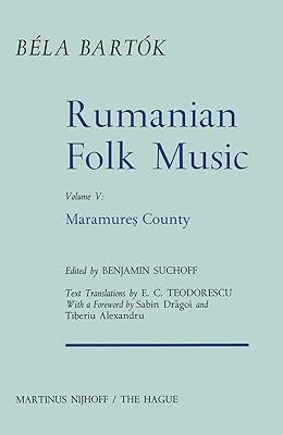 Rumanian Folk Music: Maramure? County (Bartok Archives Studies in Musicology)