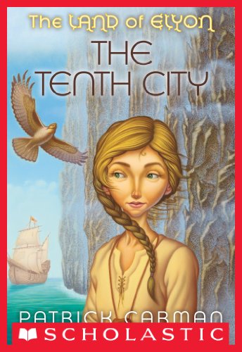 The Land of Elyon #3: Tenth City by Patrick Carman