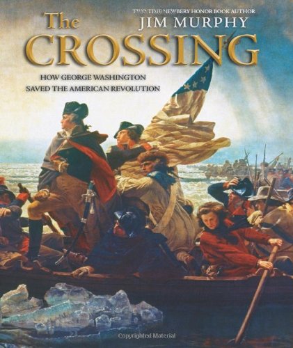 The Crossing: How George Washington Saved The American Revolution by Jim Murphy