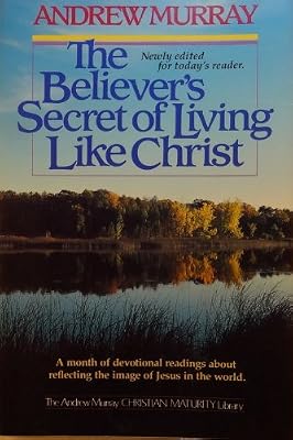Believers Secret of Living Like Christ
