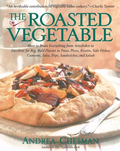 The Roasted Vegetable (Non) by Andrea Chesman