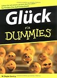 Glück für Dummies: Gehn Sie mit einem Lächeln durchs Leben - So finden Sie Zufriedenheit - W. Doyle Gentry