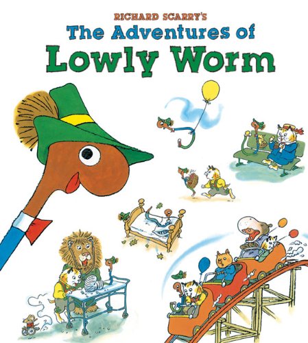 Richard Scarry's The Adventures of Lowly Worm by Richard Scarry