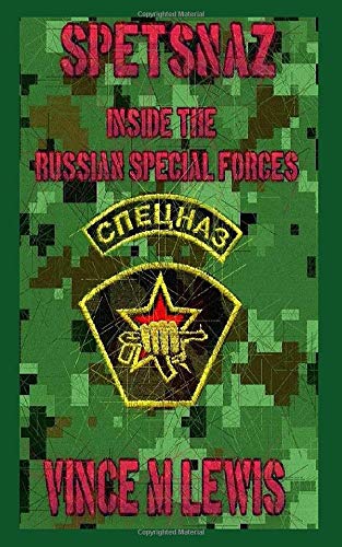 Spetsnaz: Inside The Russian Special Forces by VINCE M LEWIS