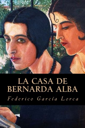 La Casa de Bernarda Alba (Spanish Edition)