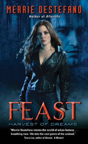 Feast: Harvest of Dreams by Merrie Destefano