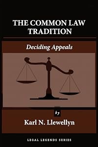 The Common Law Tradition: Deciding Appeals (Legal Legends Series)