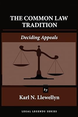 The Common Law Tradition: Deciding Appeals (Legal Legends Series)