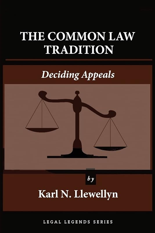 The Common Law Tradition: Deciding Appeals (Legal Legends Series) by Karl N. Llewellyn