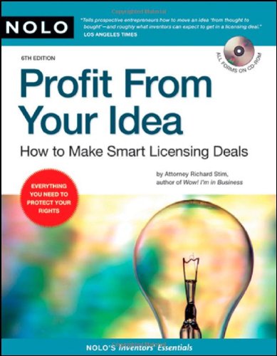 Profit from Your Idea: How to Make Smart Licensing Deals by Richard Stim