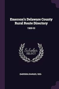 Emerson's Delaware County Rural Route Directory: 1909-10 by Charles Emerson
