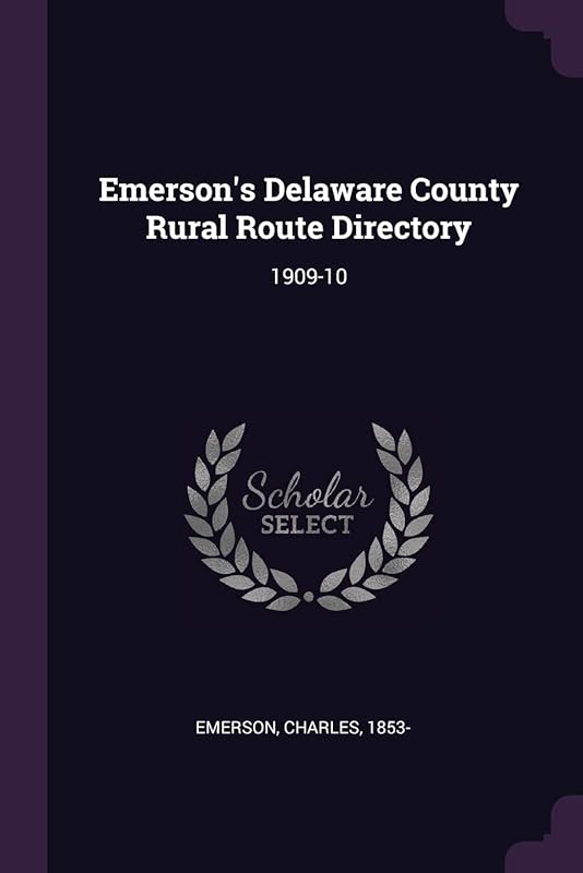 Emerson's Delaware County Rural Route Directory: 1909-10 by Charles Emerson