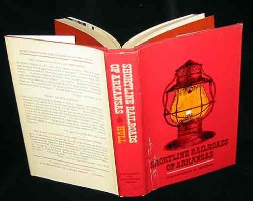 Shortline Railroads of Arkansas by Clifton E. Hull