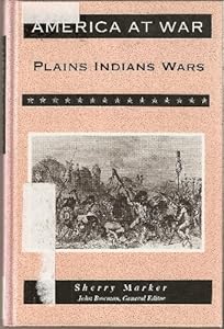 The Plains Indians Wars (America at War)