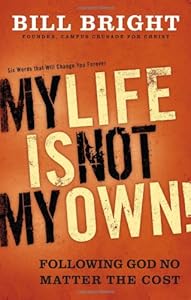 My Life Is Not My Own!: Following God No Matter the Cost