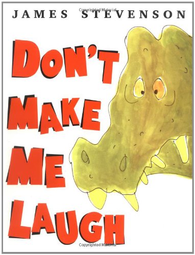Don't Make Me Laugh by James Stevenson