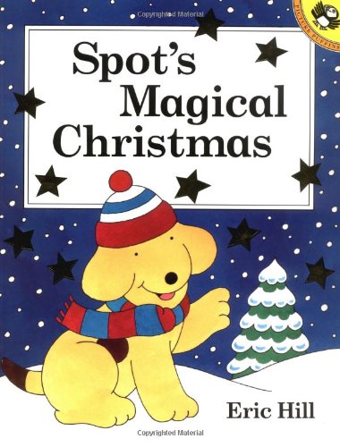 Spot's Magical Christmas Storybook by Eric Hill
