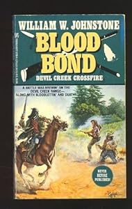 Devil Creek Crossfire (Blood Bond) by William W. Johnstone