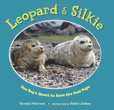 Leopard &amp; Silkie: One Boy's Quest to Save the Seal Pups