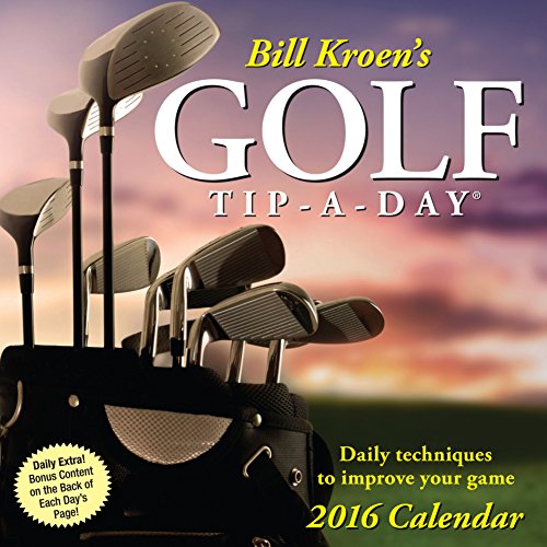 Bill Kroen's Golf Tip-a-Day Day-to-Day - 2016 Boxed Calendar 5 x 5in