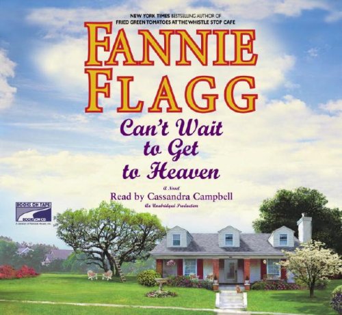 Cant Wait to Get to Heaven (Can't Wait until I get to Heaven) by Fannie Flagg