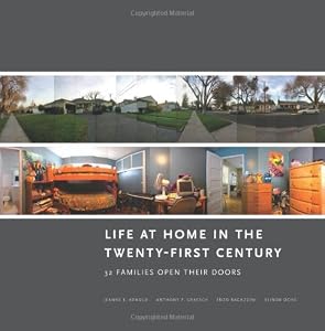 Life at Home in the Twenty-First Century: 32 Families Open Their Doors by Jeanne E. Arnold