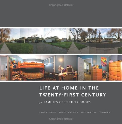 Life at Home in the Twenty-First Century: 32 Families Open Their Doors by Jeanne E. Arnold