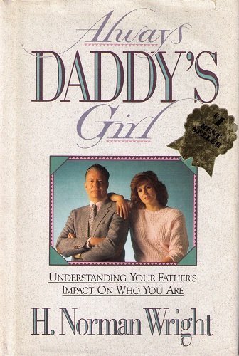 Always daddy's girl by H Norman Wright
