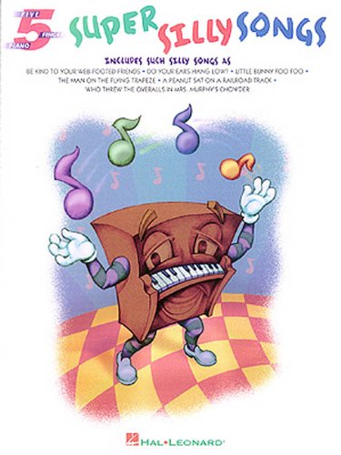Super Silly Songs for Five Finger Piano: Five-Finger Piano by Hal Leonard Corp.