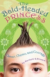 The Bald-Headed Princess: Cancer, Chemo, and Courage by Maribeth R. Ditmars