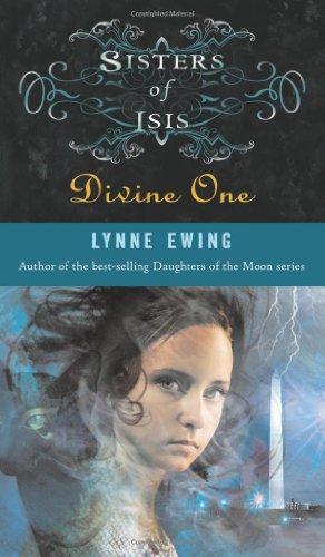 Sisters of Isis: Divine One - #2 by Lynne Ewing