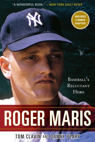 Roger Maris: Baseball's Reluctant Hero by Tom Clavin