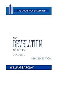 The Revelation of John, Volume 2: Revised Edition: Chapters 6-22 (Daily Study Bible)