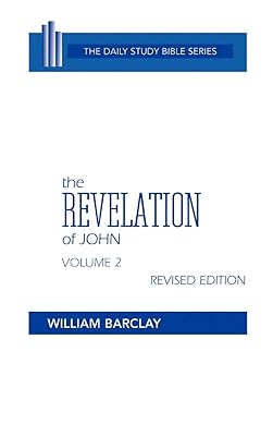 The Revelation of John, Volume 2: Revised Edition: Chapters 6-22 (Daily Study Bible)