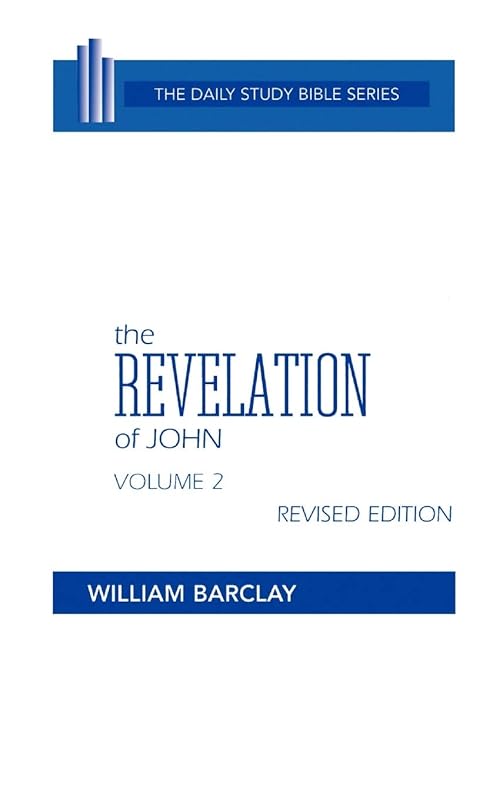 The Revelation of John, Volume 2: Revised Edition: Chapters 6-22 (Daily Study Bible) by William Barclay