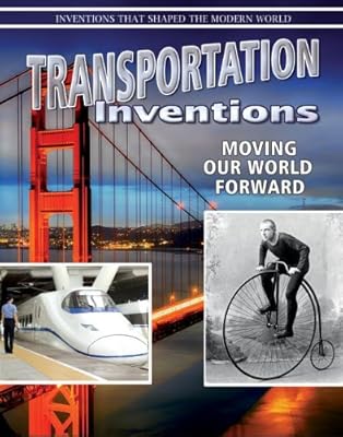 Transportation inventions : moving our world forward