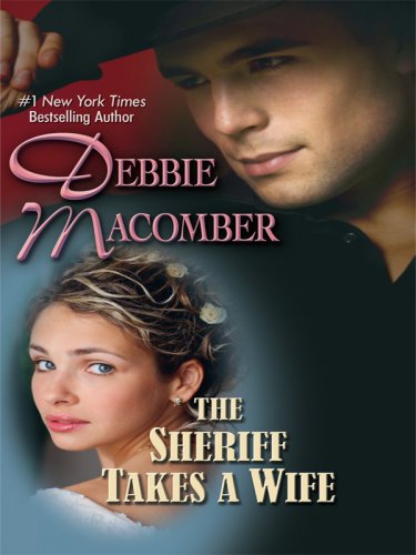 The Sheriff Takes a Wife by Debbie Macomber