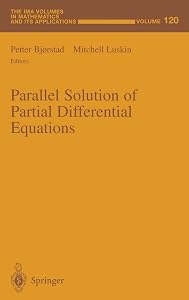 Parallel Solution of Partial Differential Equations (The IMA Volumes in Mathematics and its Applications) by Petter Bjorstad