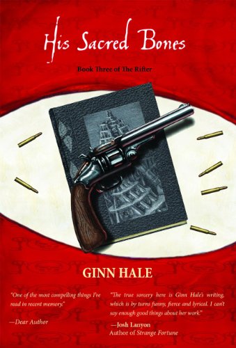 His Sacred Bones: Book Three of The Rifter by Ginn Hale