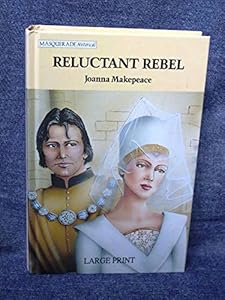 Reluctant Rebel (Mills & Boon Large Print Romances) by Joanna Makepeace