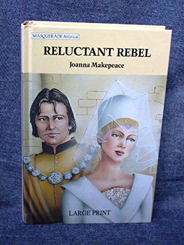 Reluctant Rebel (Mills & Boon Large Print Romances) by Joanna Makepeace