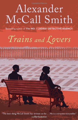 Trains and Lovers: A Novel by Alexander McCall Smith