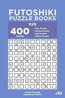 Futoshiki Puzzle Books - 400 Easy to Master Puzzles 9x9 (Volume 10)