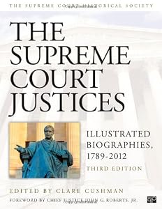 The Supreme Court Justices : Illustrated Biographies, 1789-2012. by Clare Cushman