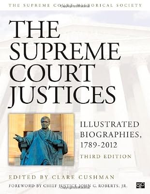 The Supreme Court Justices : Illustrated Biographies, 1789-2012.