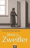 Jesus für Zweifler - Christian Nürnberger